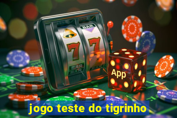 jogo teste do tigrinho